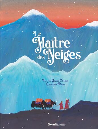 Couverture du livre « Le maître des neiges ; un conte spirituel » de Clemence Pollet et Isabelle Garcia-Chopin aux éditions Glenat Jeunesse