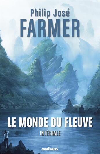 Couverture du livre « Le Fleuve de l'Eternité : Intégrale Tomes 1 à 5 : Le monde du Fleuve » de Philip Jose Farmer aux éditions Mnemos