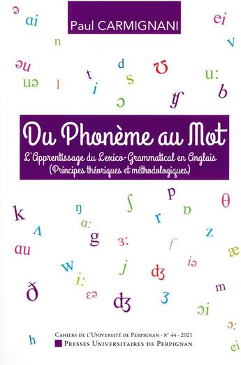 Couverture du livre « CAHIERS DE L'UNIVERSITE : du phonème au mot : apprentissage du lexico-grammatical en anglais » de Paul Carmignani aux éditions Pu De Perpignan