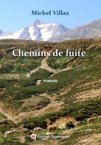 Couverture du livre « Chemins de fuite » de Michel Villaz aux éditions Beaurepaire