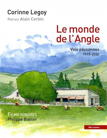 Couverture du livre « Le monde de l'angle ; quatre générations de paysans témoignent (1915-2019) » de Corinne Legoy aux éditions Bleu Autour