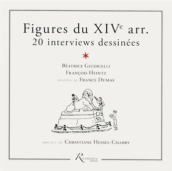 Couverture du livre « Figures du XIVe arr. ; 20 interviews dessinées » de Beatrice Giudicelli et Francois Heintz et France Dumas aux éditions Riveneuve