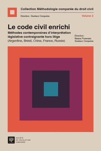 Couverture du livre « Le code civil enrichi : Méthodes contemporaines d'interpretation législative contraignante hors litige (argentine, brésil, chine, france, russie) » de Gustavo Cerqueira et Naiara Posenato aux éditions Ste De Legislation Comparee