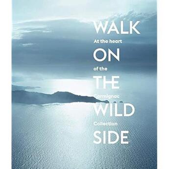 Couverture du livre « Walk on the wild side at the heart of the Carmignac Collection » de Catherine Millet et Alexandro Jodorowsky et Luc Ferry et Nicolas Bourriaud et David Cronenberg et Camille Morineau aux éditions Skira