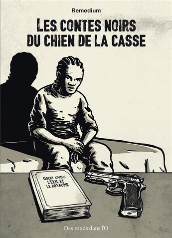 Couverture du livre « Les contes noirs du chien de la casse » de Remedium aux éditions Des Ronds Dans L'o