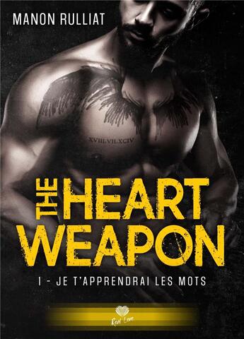 Couverture du livre « The heart weapon Tome 1 : je t'apprendrai les mots » de Manon Rulliat aux éditions Alter Real