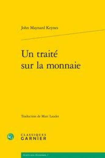 Couverture du livre « Un traité sur la monnaie » de Keynes John Maynard aux éditions Classiques Garnier