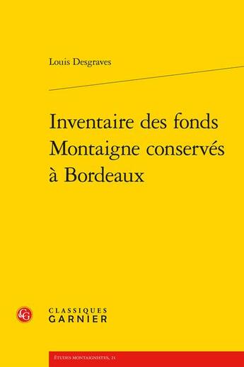 Couverture du livre « Inventaire des fonds Montaigne conservés à Bordeaux » de Louis Desgraves aux éditions Classiques Garnier