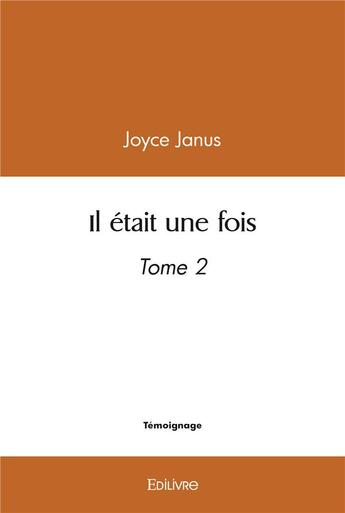 Couverture du livre « Il etait une fois ii - tome 2 » de Janus Joyce aux éditions Edilivre