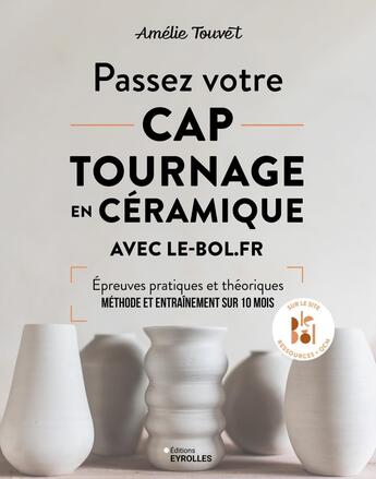 Couverture du livre « Passez votre CAP tournage en céramique avec le-bol.fr » de Touvet Amelie aux éditions Eyrolles