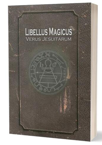 Couverture du livre « Libellus magicus verus jesuitarum » de Segouin Jeremie aux éditions Editions Du Monolithe