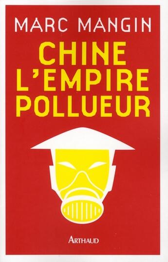 Couverture du livre « Chine, l'Empire pollueur » de Marc Mangin aux éditions Arthaud