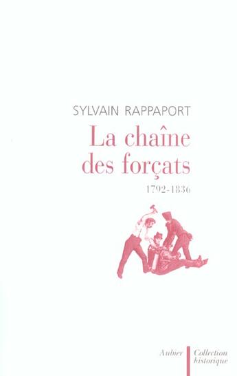 Couverture du livre « Chaine des forcats 1792-1836 (la) » de Sylvain Rappaport aux éditions Aubier