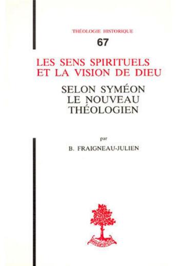 Couverture du livre « TH n°67 - Les sens spirituels et la vision de Dieu selon Syméon le nouveau théologien » de Fraigneau-Julien Ber aux éditions Beauchesne