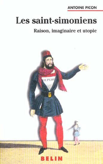 Couverture du livre « Les saint-simoniens - raison, imaginaire et utopie » de Antoine Picon aux éditions Belin