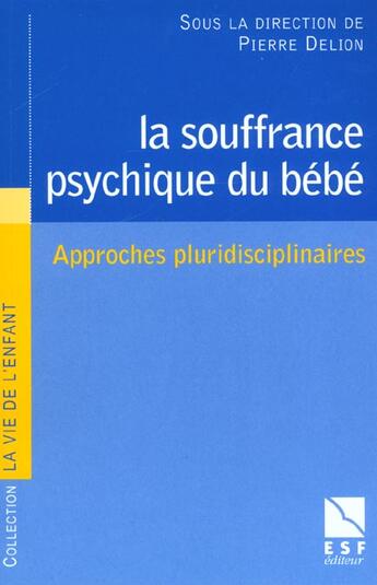 Couverture du livre « La souffrance psychique du bebe » de Pierre Delion aux éditions Esf