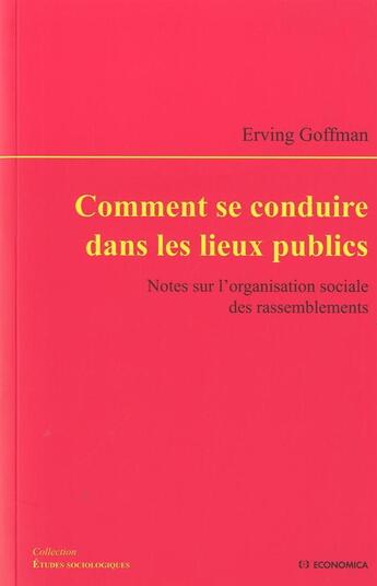 Couverture du livre « Comment se conduire dans les lieux publics » de Erving Goffman aux éditions Economica