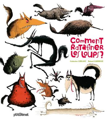 Couverture du livre « Comment ratatiner les loups ? » de Roland Garrigue et Catherine Leblanc aux éditions Glenat Jeunesse