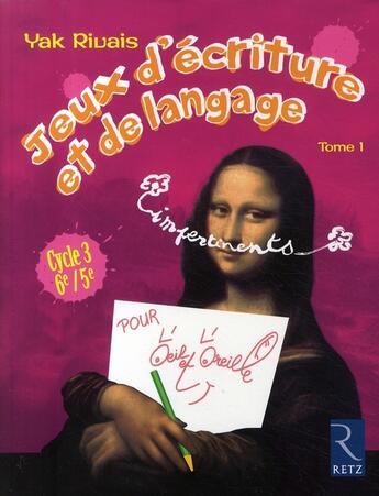 Couverture du livre « Jeux d'écriture et de langage impertinents Tome 1 ; cycle 3 ; 6ème, 5ème » de Yak Rivais aux éditions Retz