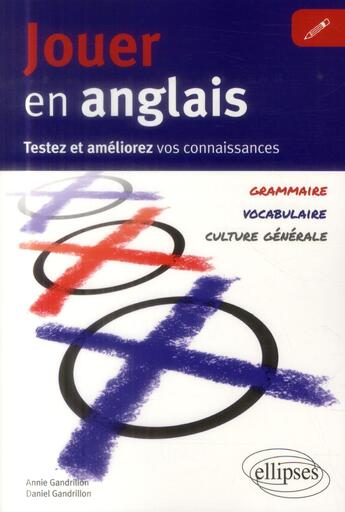 Couverture du livre « Jouer en anglais. testez et ameliorez votre anglais. (vocabulaire, grammaire, culture generale) » de Gandrillon aux éditions Ellipses