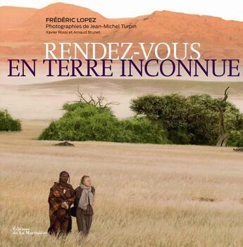 Couverture du livre « Rendez-vous en terre inconnue » de Frederic Lopez et Jean-Michel Turpin aux éditions La Martiniere