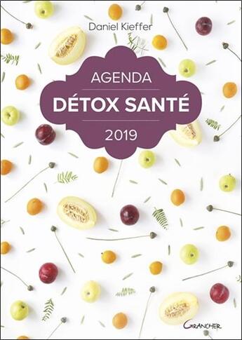 Couverture du livre « Agenda détox santé 2019 » de Daniel Kieffer aux éditions Grancher