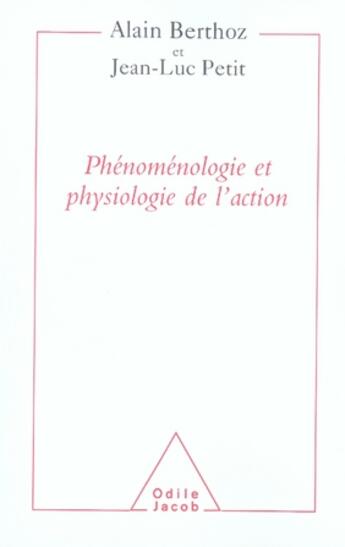 Couverture du livre « Phénoménologie et physiologie de l'action » de Berthoz+Petit aux éditions Odile Jacob