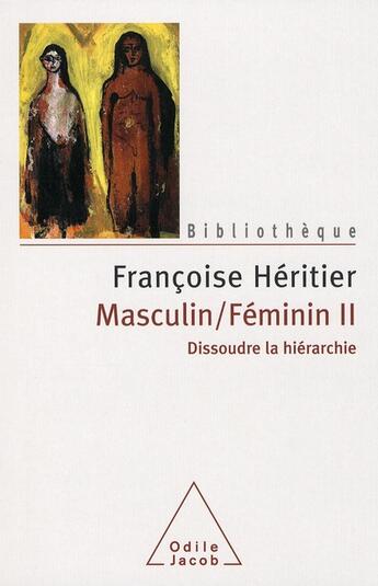 Couverture du livre « Masculin féminin t.2 ; dissoudre la hiérarchie » de Francoise Heritier aux éditions Odile Jacob