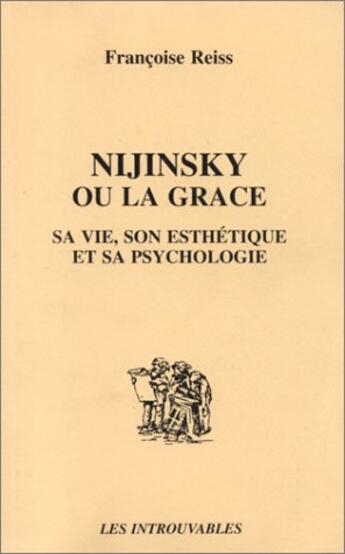 Couverture du livre « Nijinsky ou la grâce ; sa vie, son esthétique et sa psychologie » de Francoise Reiss aux éditions L'harmattan