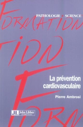 Couverture du livre « La prévention cardiovasculaire » de Pierre Ambrosi aux éditions John Libbey