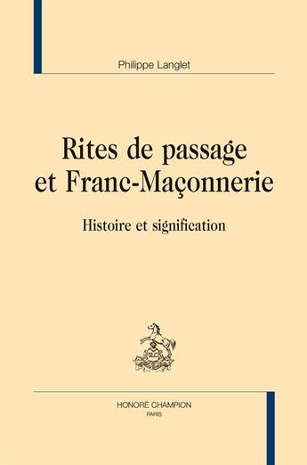 Couverture du livre « Rites de passage et franc-maçonnerie » de Philippe Langlet aux éditions Honore Champion