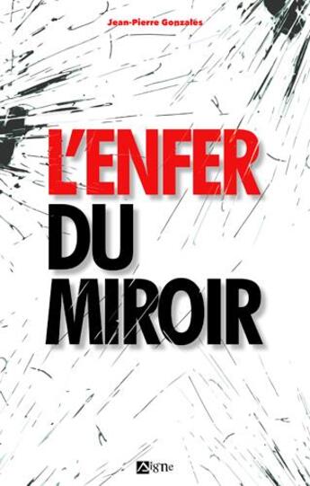 Couverture du livre « L'enfer du miroir : avoir 17 ans en 1943 ! » de Jean-Pierre Gonzales aux éditions Signe