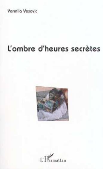 Couverture du livre « L'ombre d'heures secretes » de Vesovic Yarmila aux éditions L'harmattan