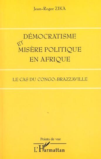 Couverture du livre « Democratisme et misere politique en afrique - le cas du congo-brazzaville » de Jean-Roger Zika aux éditions L'harmattan