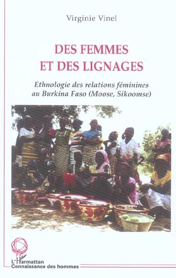 Couverture du livre « Des femmes et des lignages : Ethnologie des relations féminines au Burkina Faso (Moose, Sikoomse) » de Virginie Vinel aux éditions L'harmattan