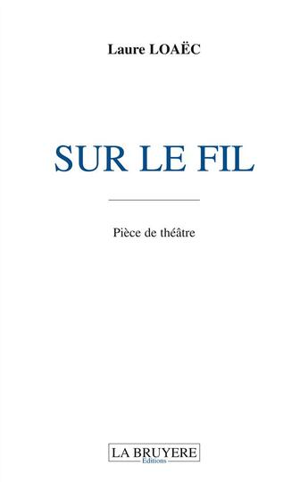 Couverture du livre « Sur le fil » de Laure Loaec aux éditions La Bruyere