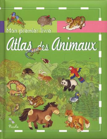 Couverture du livre « Mon premier livre sur/atlas des animaux » de  aux éditions Piccolia