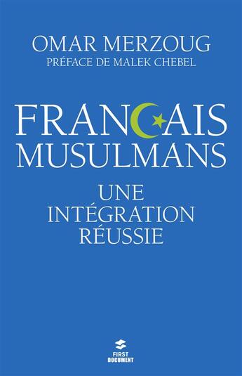 Couverture du livre « Français musulmans ; une intégration réussie » de Malek Chebel et Omar Merzoug aux éditions First