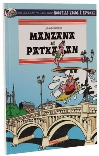 Couverture du livre « Les aventures de Manzana et Patxaran Tome 4 : nouvelle vague à Bayonne » de Pierre George et Jean-Yves Viollier aux éditions Atlantica