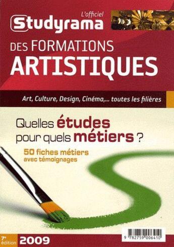 Couverture du livre « L'officiel des formations artistiques ; quelles études pour quels métiers ? (édittion 2009) » de  aux éditions Studyrama