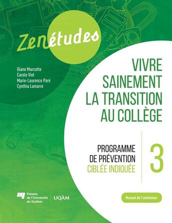 Couverture du livre « Zenétudes 3 : vivre sainement la transition au collège - Manuel de l'animateur » de Diane Marcotte et Carole Viel et Marie-Laurence Pare et Cynthia Lamarre aux éditions Pu De Quebec