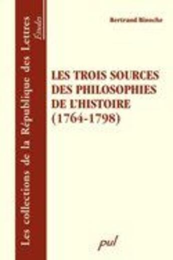 Couverture du livre « Trois Sources Des Philosophies De L Histoire » de Binoche B aux éditions Presses De L'universite De Laval