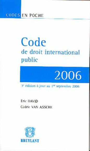 Couverture du livre « Code de droit international public (édition 2006) » de David/Van Assche aux éditions Bruylant