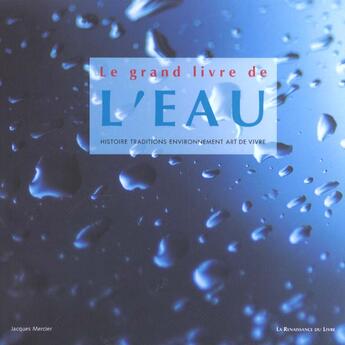 Couverture du livre « Le grand livre de l'eau » de Jacques Mercier aux éditions Renaissance Du Livre