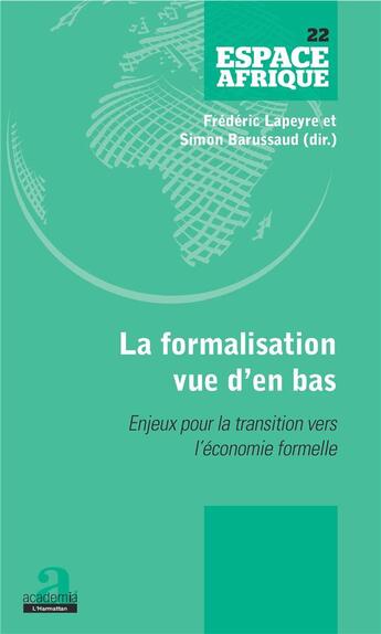 Couverture du livre « La formalisation vue d'en bas ; enjeux pour la transition vers l'économie formelle » de Lapeyre/Barussaud aux éditions Academia