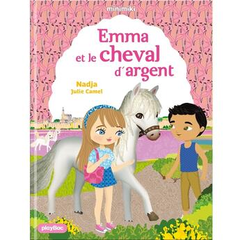 Couverture du livre « Emma et le cheval d'argent » de Julie Camel et Nadja aux éditions Play Bac