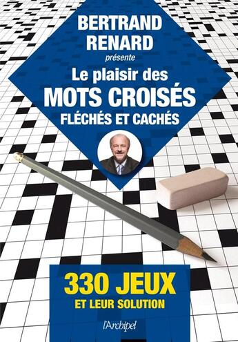 Couverture du livre « Mots croisés, flêchés, cachés en vacances ; 300 grilles et leur solution » de Bertrand Renard aux éditions Archipel