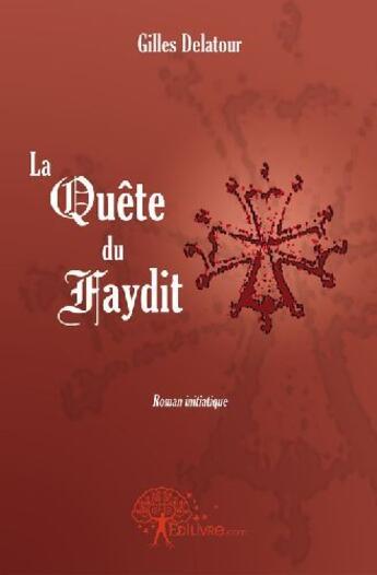 Couverture du livre « La quête du Faydit » de Gilles Delatour aux éditions Edilivre