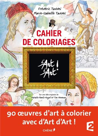 Couverture du livre « Cahier de coloriages ; d'art d'art » de Frederic Taddei et Marie-Isabelle Taddei aux éditions Chene