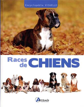 Couverture du livre « Encyclopédie visuelle ; races de chiens » de  aux éditions Artemis